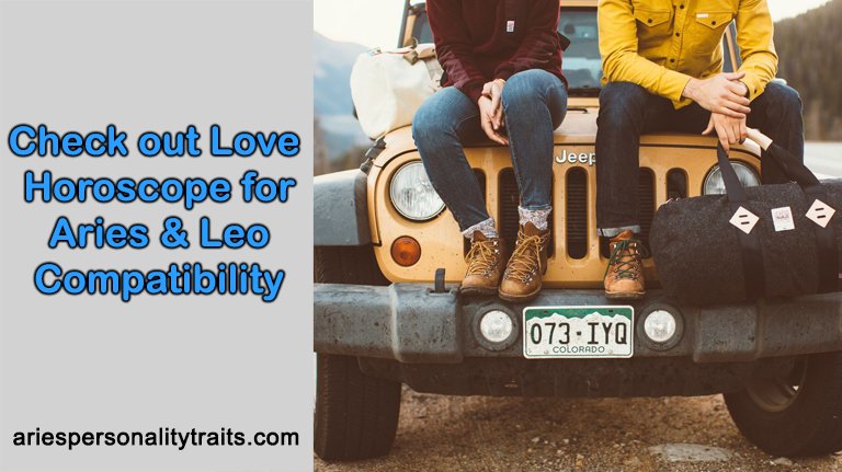 Check out Love Horoscope 2020 for Aries and Leo Compatibility