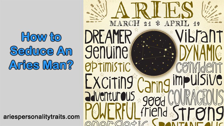 How To Seduce An Aries Man?