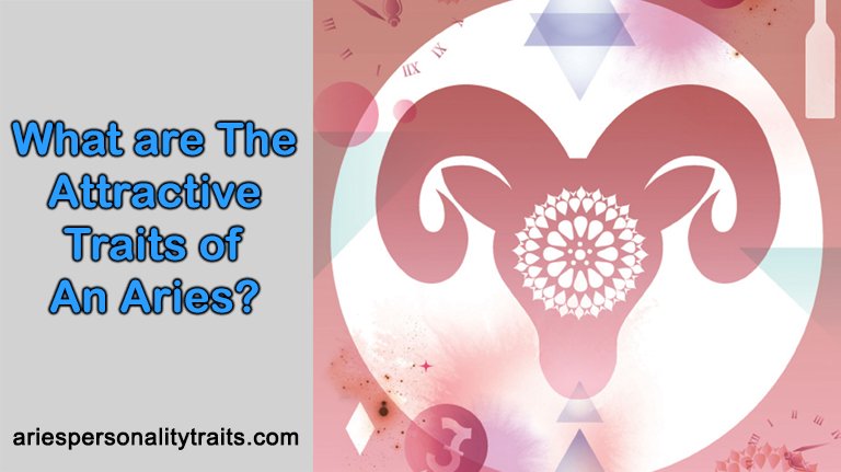 What Are The Attractive Traits of An Aries?